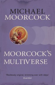 Moorcock’s Multiverse