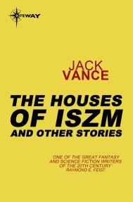 The Houses of Iszm and Other Stories
