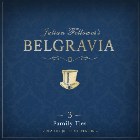 Julian Fellowes’s Belgravia Episode 3: Family Ties