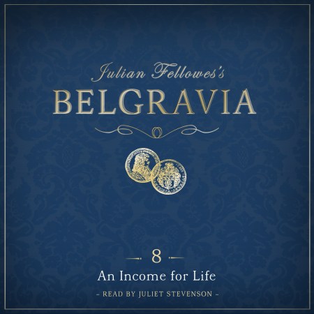 Julian Fellowes’s Belgravia Episode 8: An Income for Life