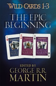 Wild Cards 1-3: The Epic Beginning