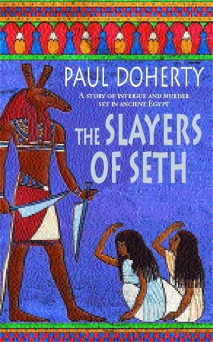 The Slayers of Seth (Amerotke Mysteries, Book 4)