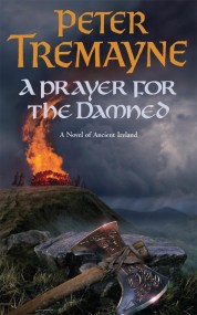 A Prayer for the Damned (Sister Fidelma Mysteries Book 17)