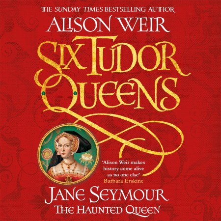 Six Tudor Queens: Jane Seymour, The Haunted Queen