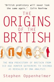 The Origins of the British: The New Prehistory of Britain