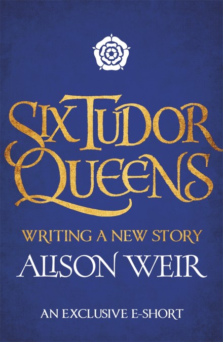 Six Tudor Queens: Writing a New Story