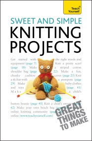 Sweet and Simple Knitting Projects: Teach Yourself