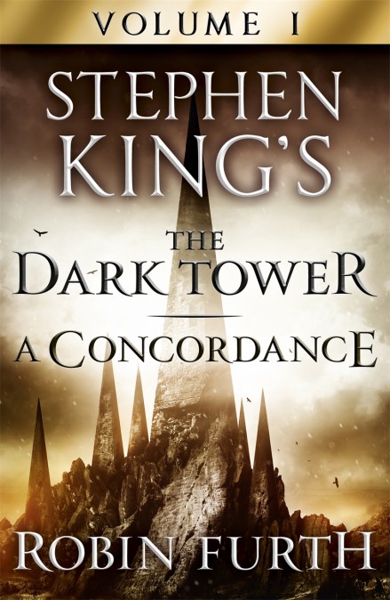 Stephen King’s The Dark Tower: A Concordance, Volume One