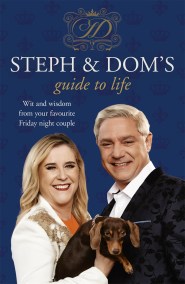 Steph and Dom’s Guide to Life