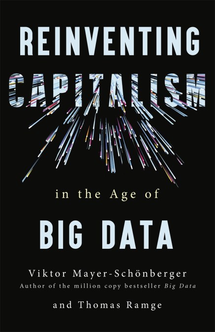 Reinventing Capitalism in the Age of Big Data