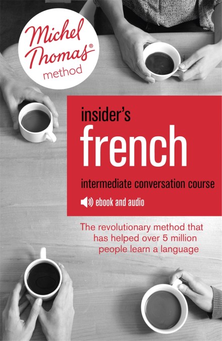 Insider’s French: Intermediate Conversation Course (Learn French with the Michel Thomas Method)