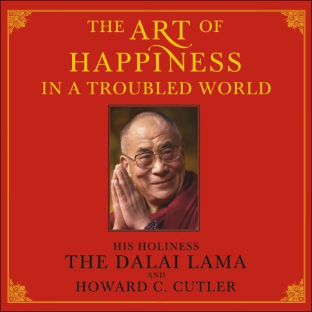 The Art of Happiness in a Troubled World