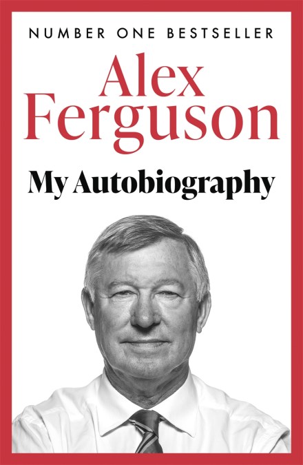 ALEX FERGUSON: My Autobiography