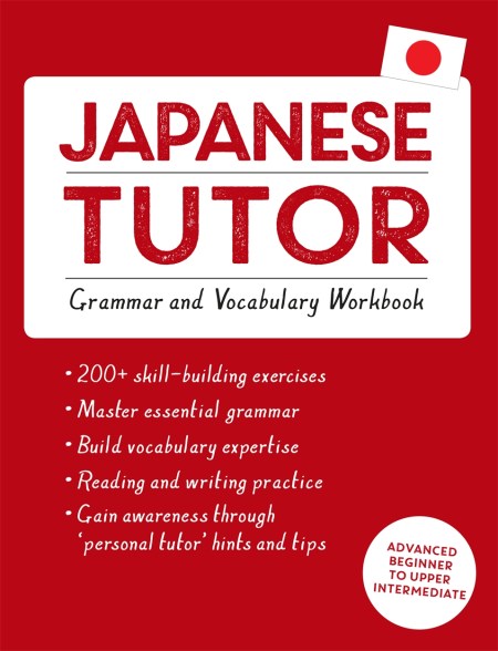 Japanese Tutor: Grammar and Vocabulary Workbook (Learn Japanese with Teach Yourself)