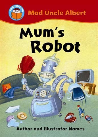 Start Reading: Mad Uncle Albert: Mum’s Robot