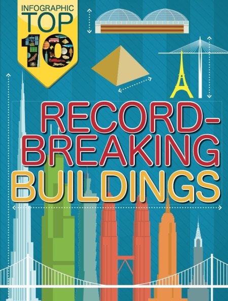 Infographic: Top Ten: Record-Breaking Buildings