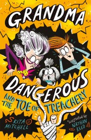 Grandma Dangerous and the Toe of Treachery