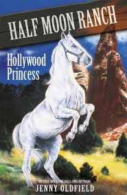 Horses of Half Moon Ranch: Hollywood Princess