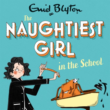 The Naughtiest Girl: Naughtiest Girl In The School