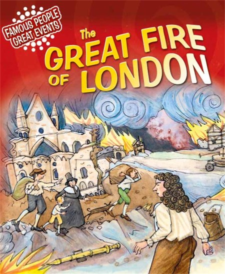 Famous People, Great Events: The Great Fire of London