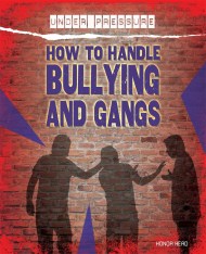 Under Pressure: How to Handle Bullying and Gangs