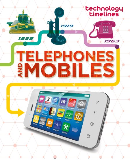 Technology Timelines: Telephones and Mobiles