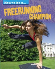 How to be a… Freerunning Champion