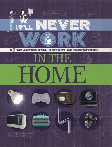 It’ll Never Work: In the Home