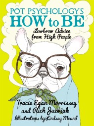 Pot Psychology’s How To Be