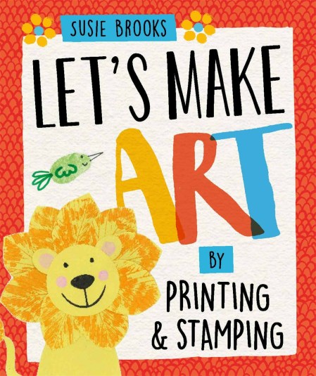 Let’s Make Art: By Printing and Stamping