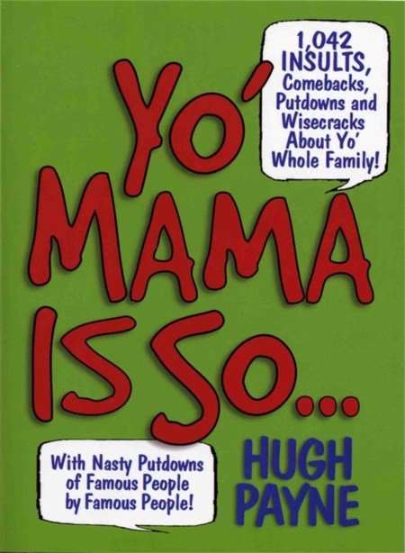 Yo’ Mama Is So…