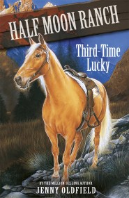 Horses of Half Moon Ranch: Third Time Lucky