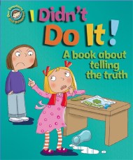 Our Emotions and Behaviour: I Didn’t Do It!: A book about telling the truth