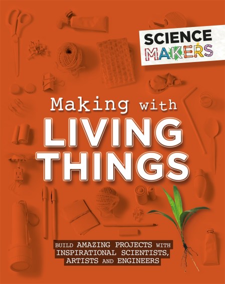 Science Makers: Making with Living Things