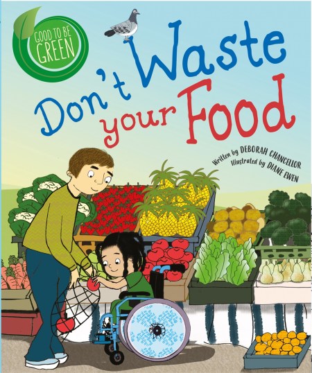 Good to be Green: Don't Waste Your Food