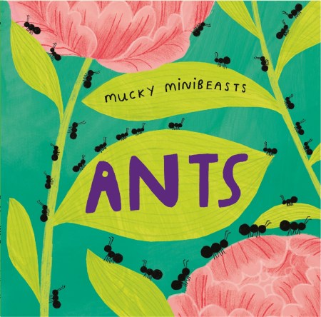 Mucky Minibeasts: Ants