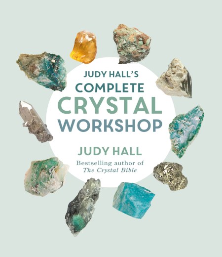 Judy Hall's Complete Crystal Workshop