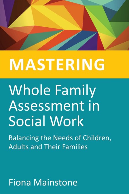 Mastering Whole Family Assessment in Social Work