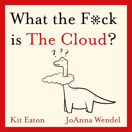 What the F*ck is The Cloud?