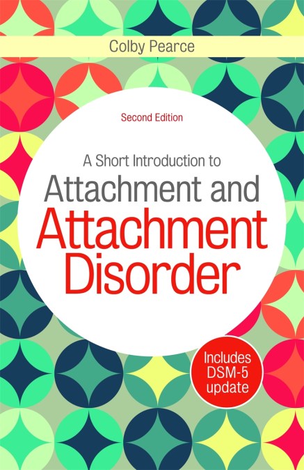 A Short Introduction to Attachment and Attachment Disorder, Second Edition