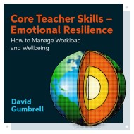 Core Teacher Skills – Emotional Resilience