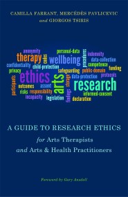 A Guide to Research Ethics for Arts Therapists and Arts & Health Practitioners