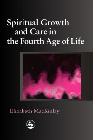 Spiritual Growth and Care in the Fourth Age of Life