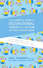 The Parent’s Guide to Occupational Therapy for Autism and Other Special Needs