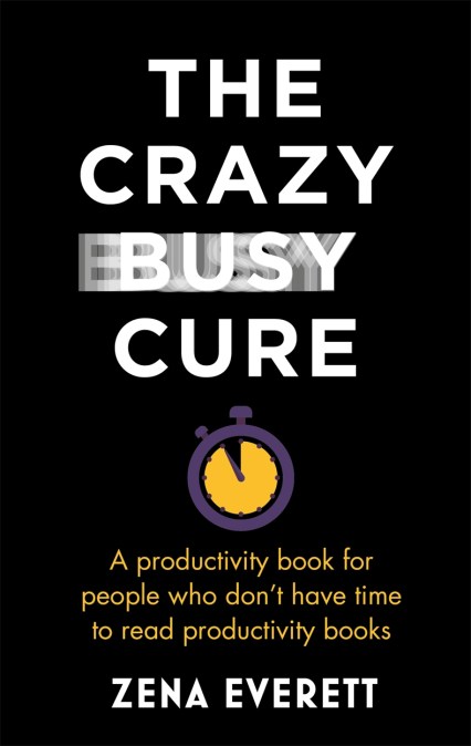 The Crazy Busy Cure *BUSINESS BOOK AWARDS WINNER 2022*