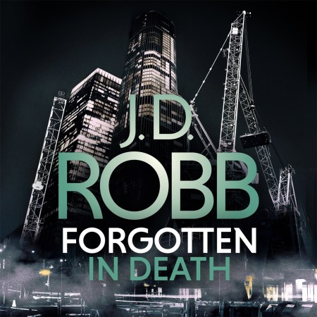 Forgotten In Death: An Eve Dallas thriller (In Death 53)