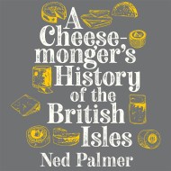 A Cheesemonger’s History of the British Isles