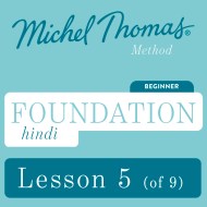 Foundation Hindi (Michel Thomas Method) – Lesson 5 of 9