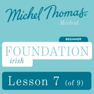 Foundation Irish (Michel Thomas Method) – Lesson 7 of 9