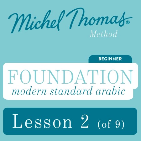 Foundation Modern Standard Arabic (Michel Thomas Method) – Lesson 2 of 9